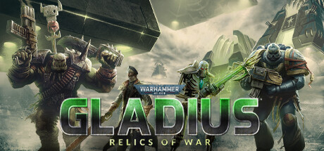 战锤40K：格雷迪厄斯遗迹之战/Warhammer 40,000: Gladius – Relics of War（网盘版）